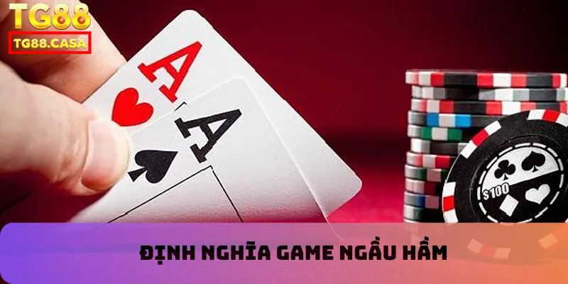 Định nghĩa game ngầu hầm