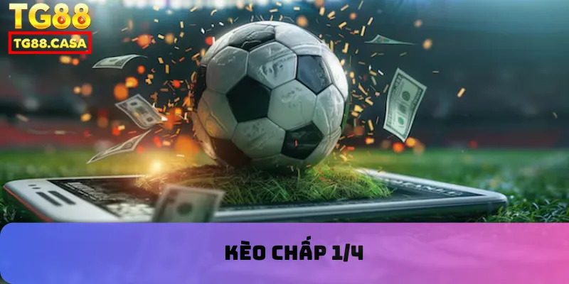 Kèo chấp 1/4